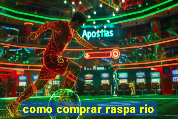 como comprar raspa rio